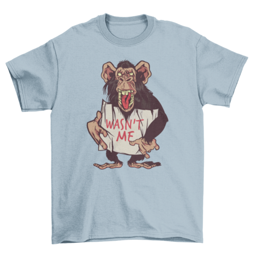 Monkey wasn't me t-shirt