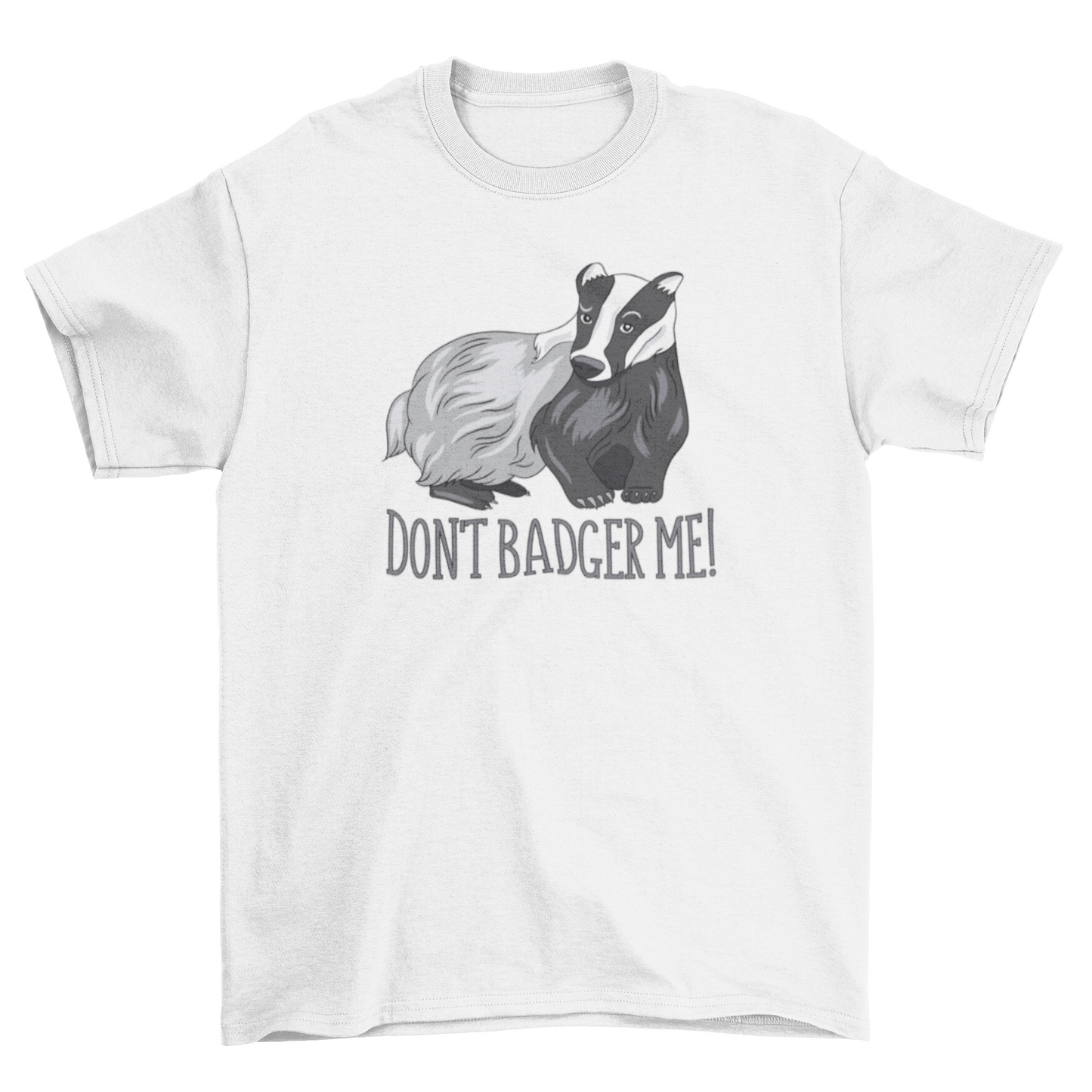 Don't badger me t-shirt design