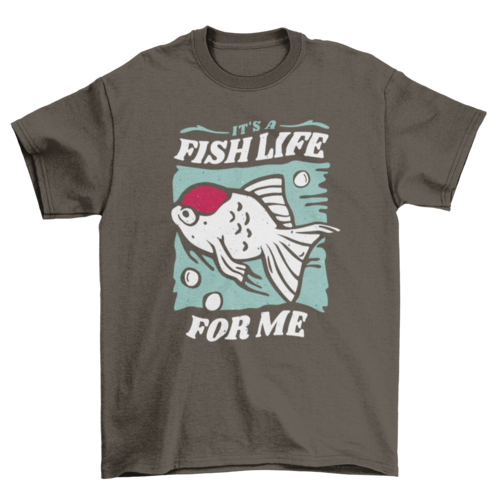 Cool fish life on water w/ quote "It's a fish life for me" t-shirt