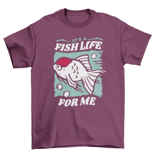 Cool fish life on water w/ quote "It's a fish life for me" t-shirt